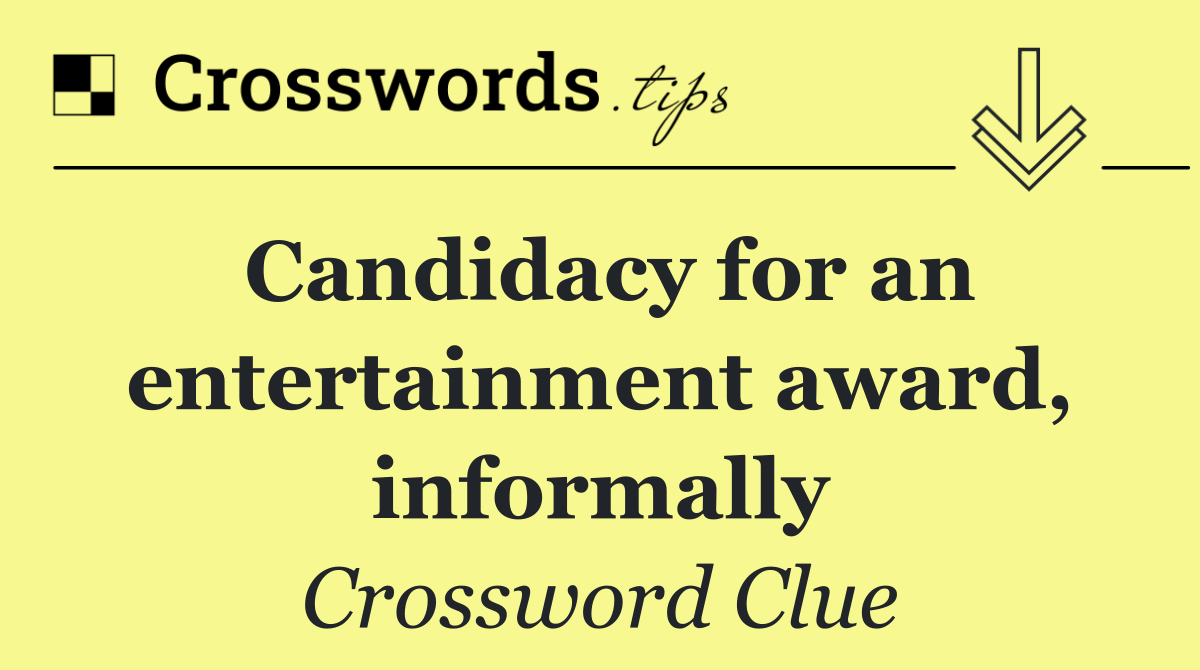 Candidacy for an entertainment award, informally