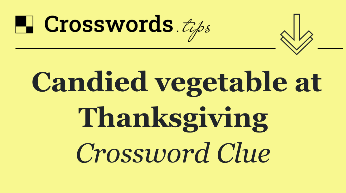 Candied vegetable at Thanksgiving