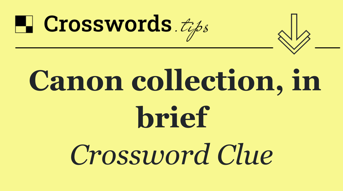 Canon collection, in brief