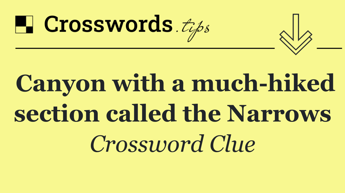 Canyon with a much hiked section called the Narrows