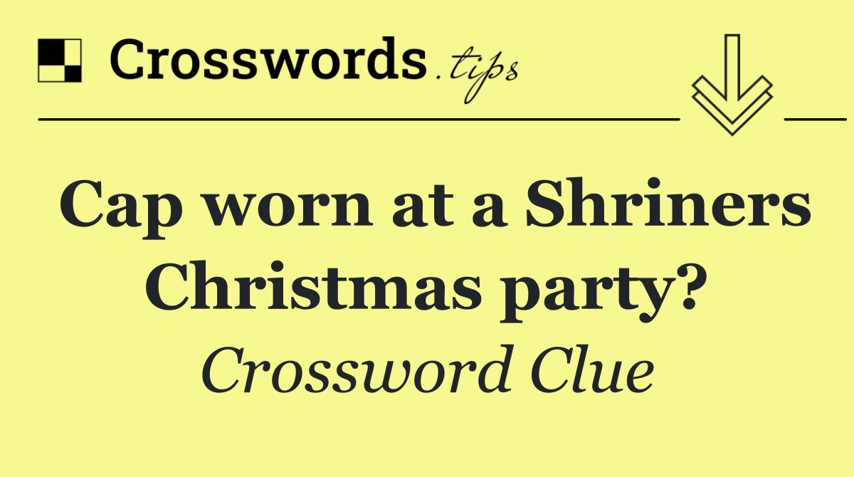Cap worn at a Shriners Christmas party?