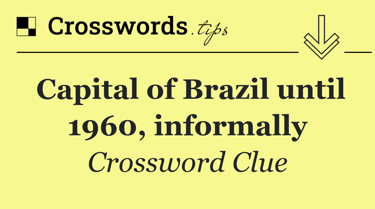 Capital of Brazil until 1960, informally