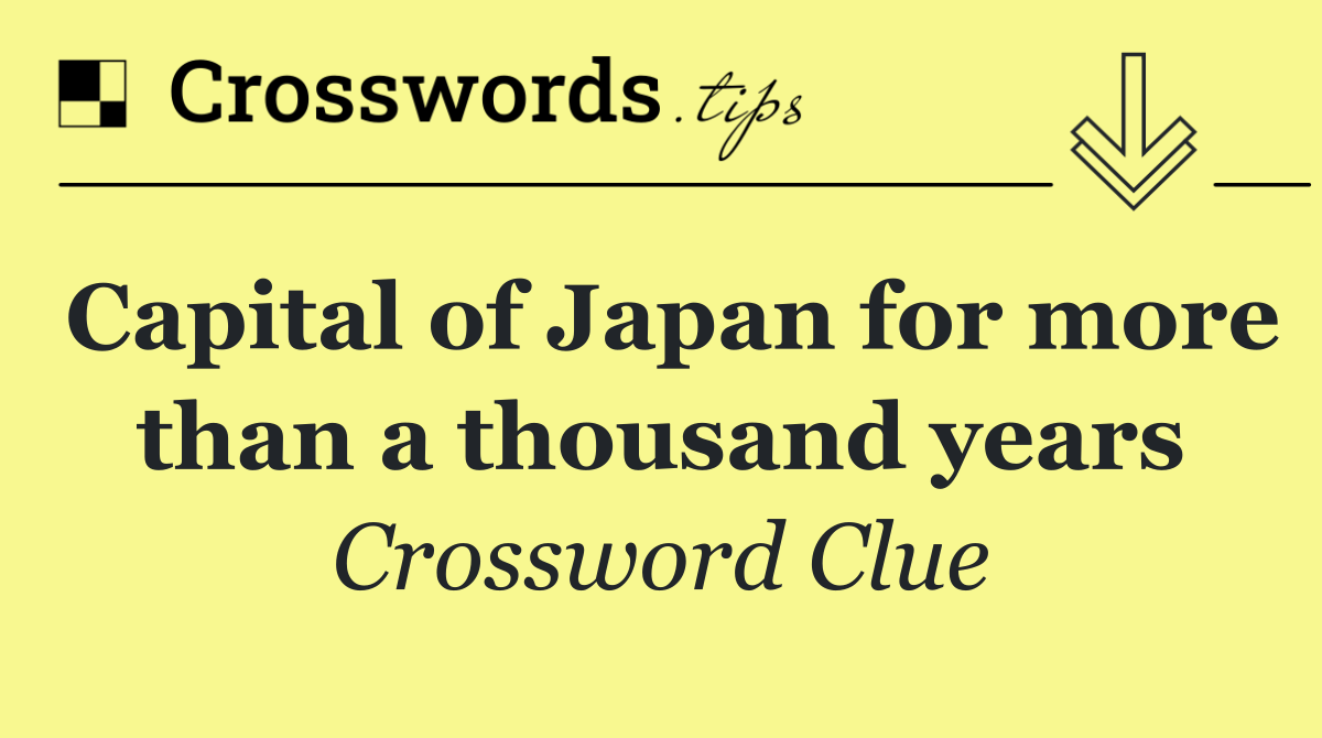 Capital of Japan for more than a thousand years