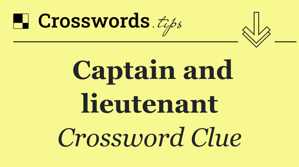 Captain and lieutenant