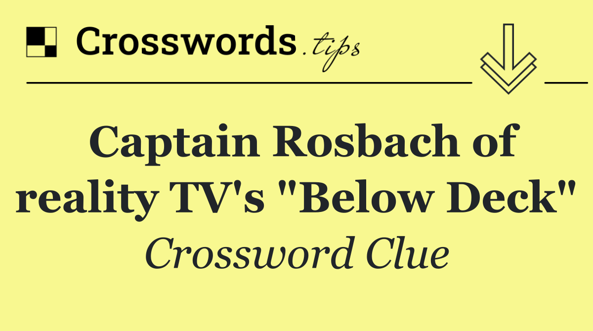 Captain Rosbach of reality TV's "Below Deck"