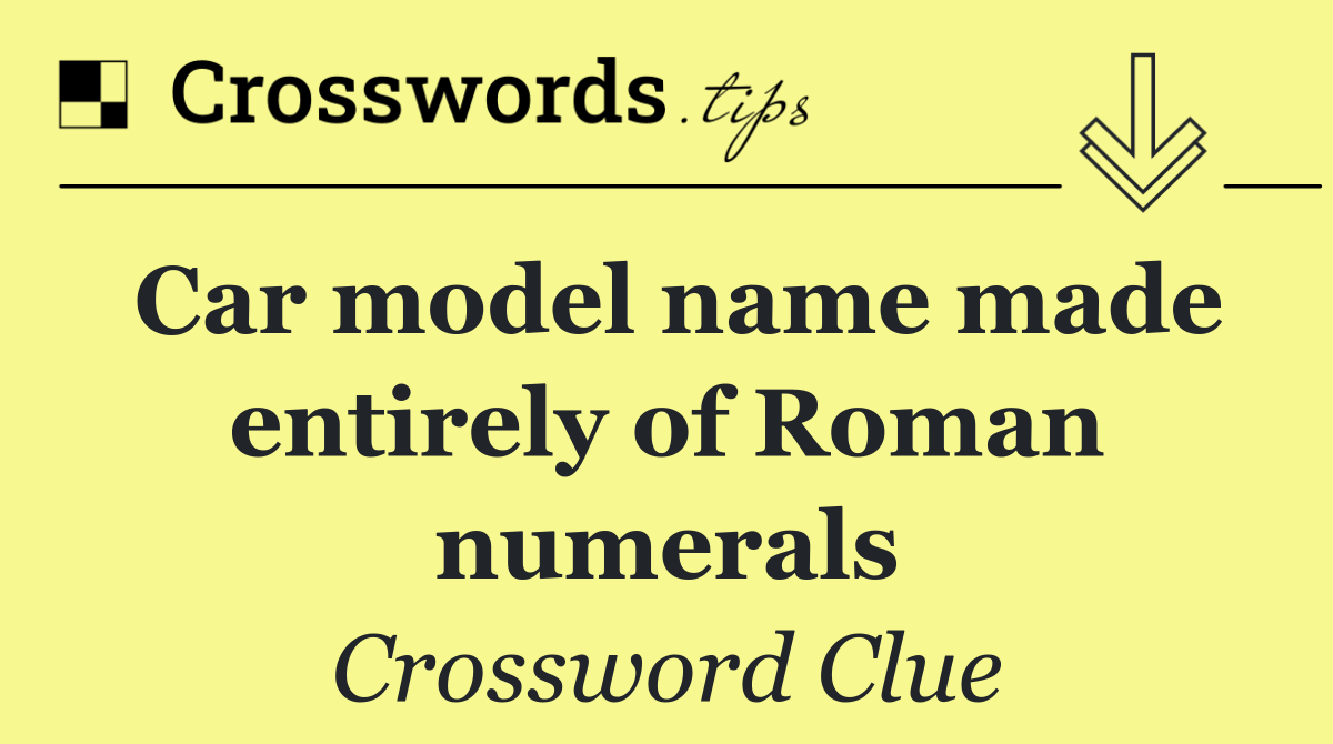 Car model name made entirely of Roman numerals