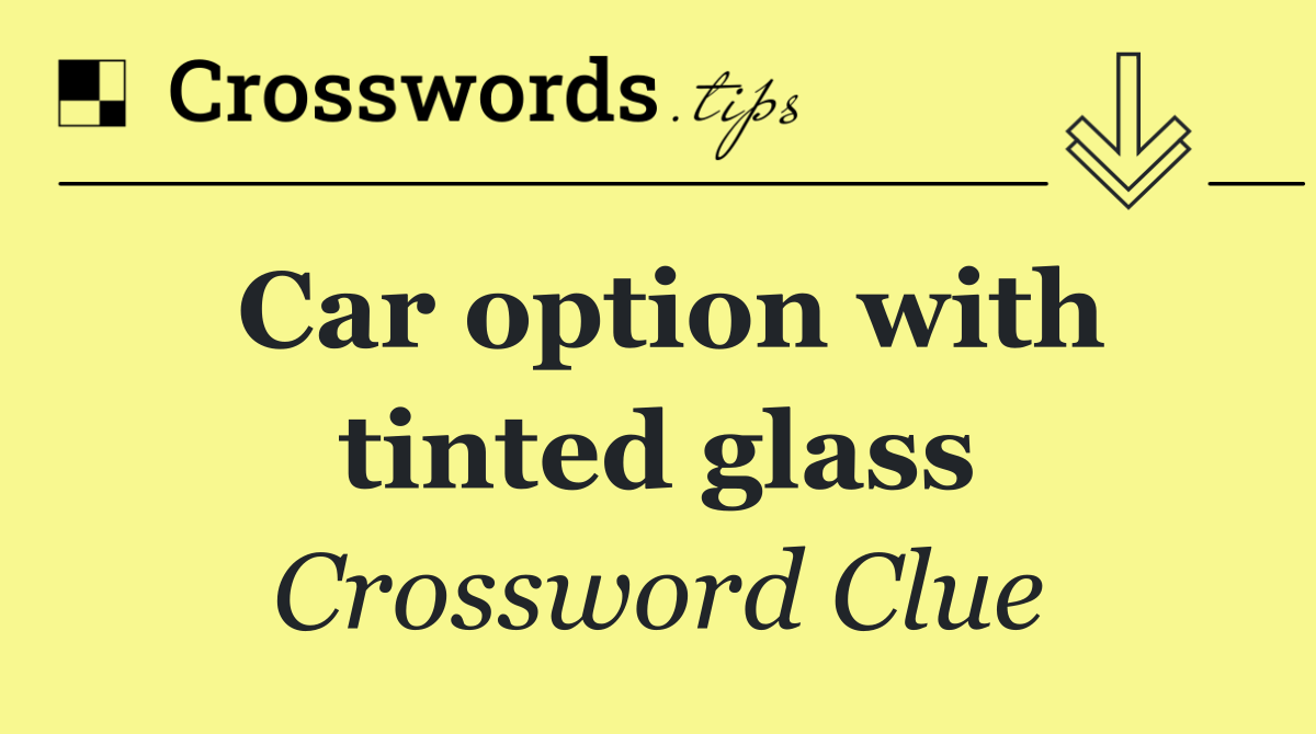 Car option with tinted glass