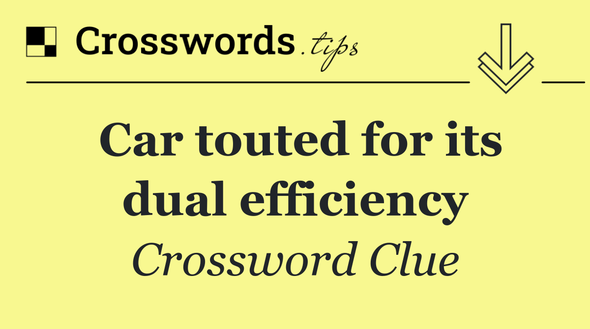 Car touted for its dual efficiency