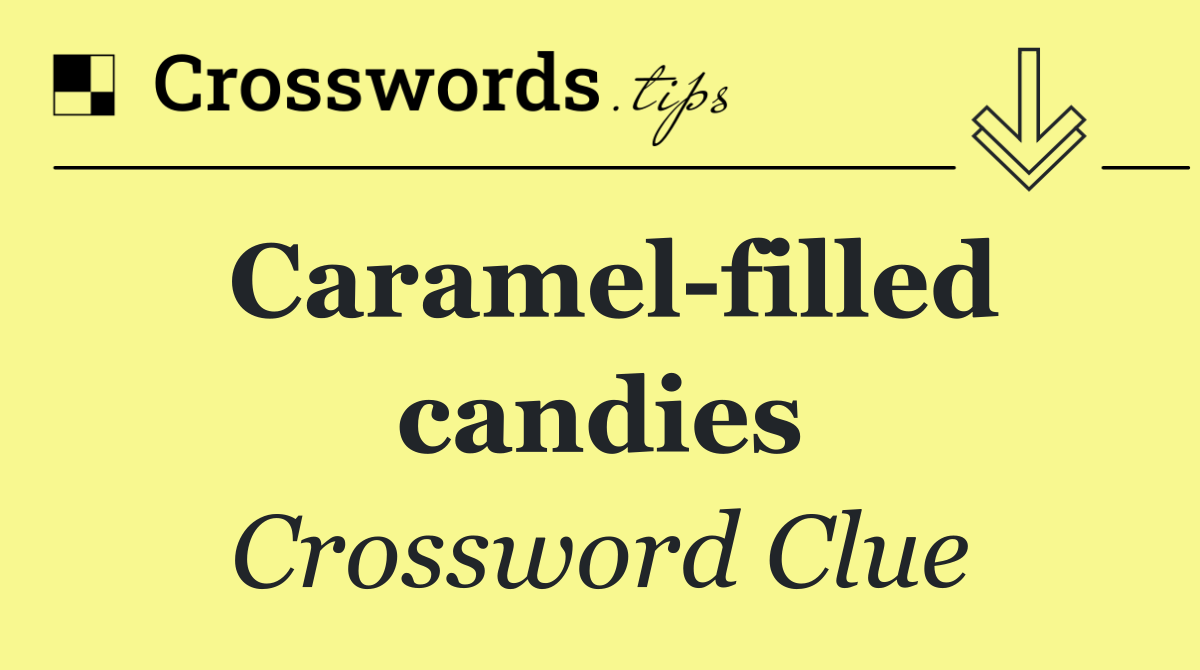 Caramel filled candies