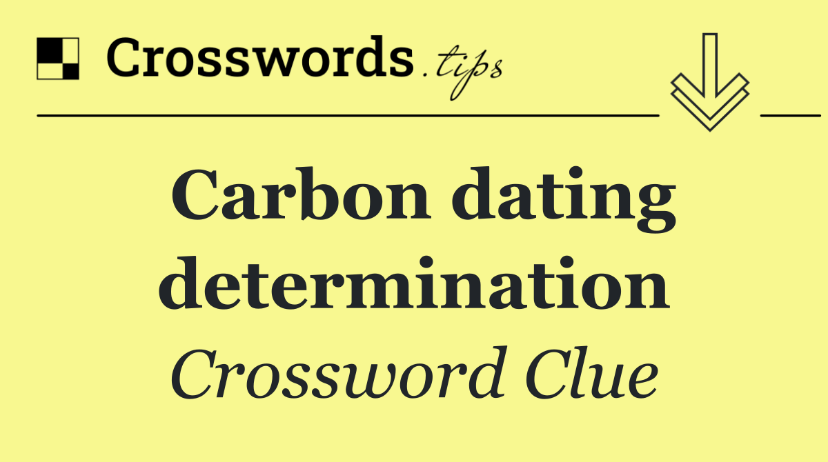 Carbon dating determination