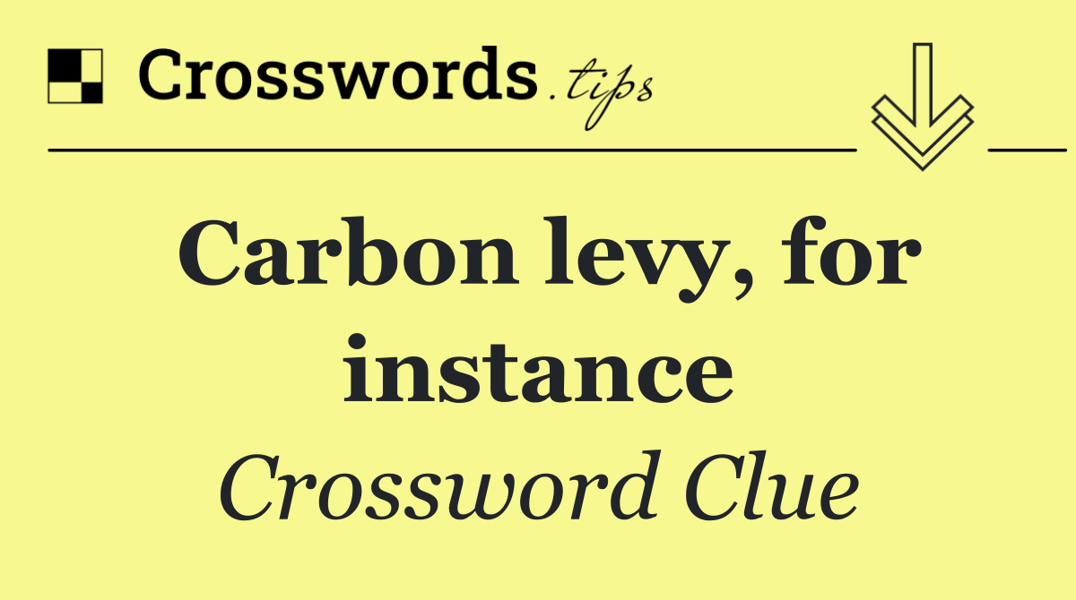 Carbon levy, for instance