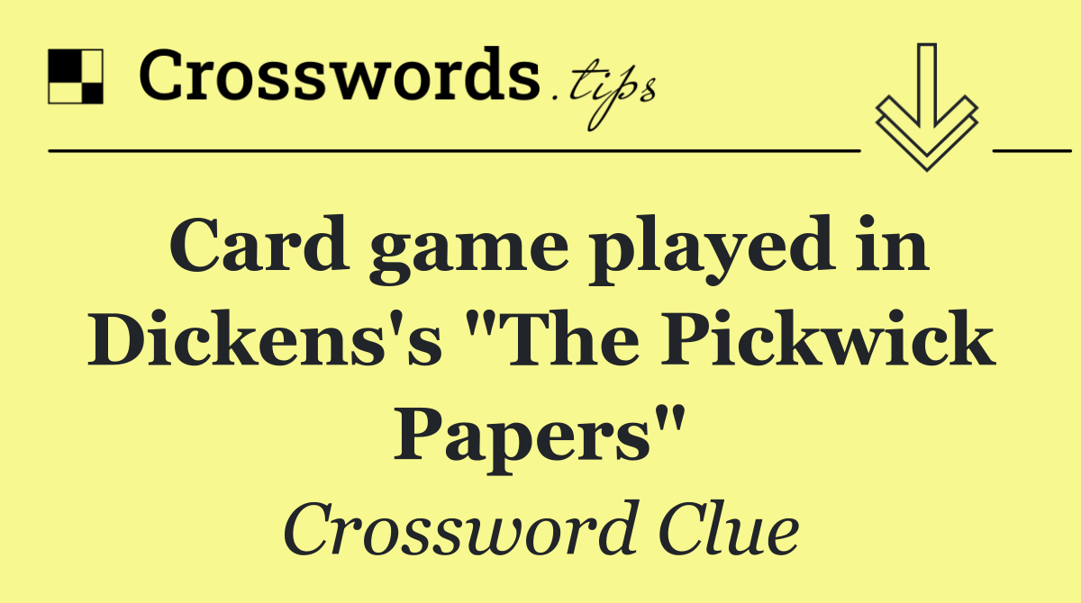 Card game played in Dickens's "The Pickwick Papers"