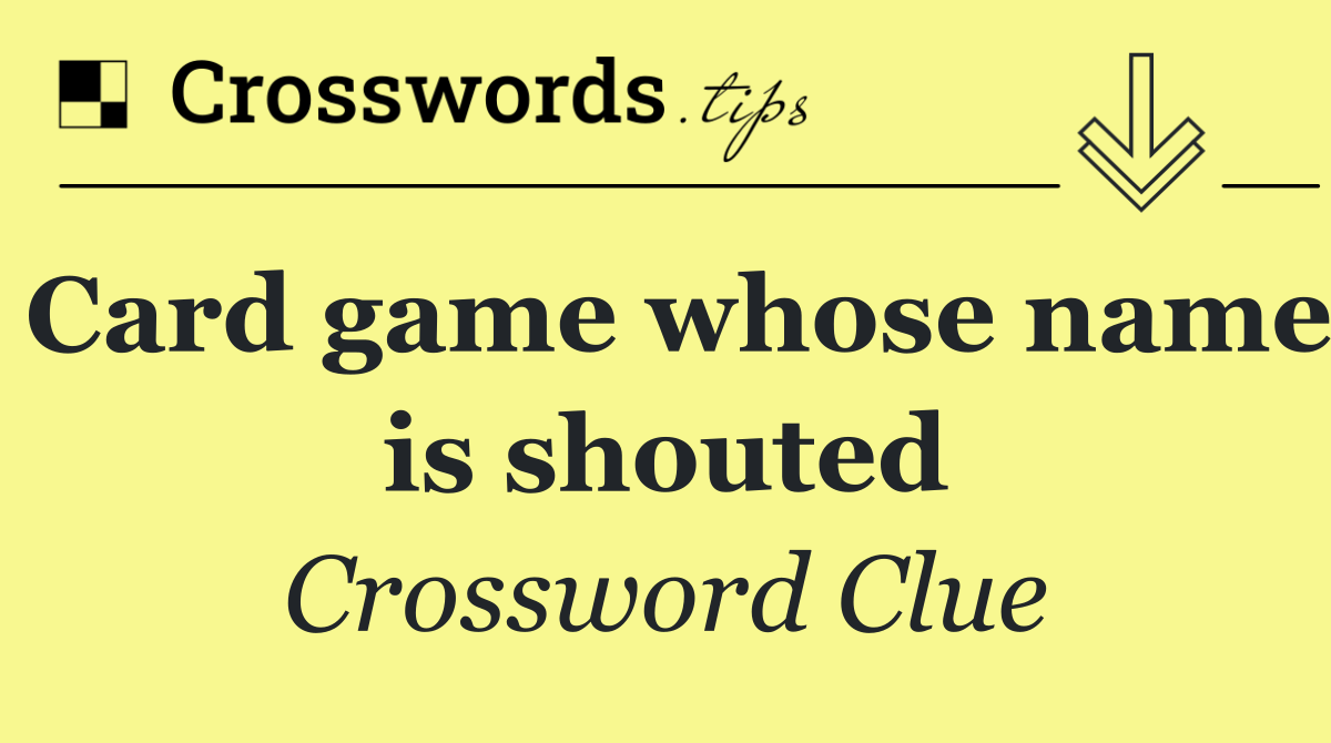 Card game whose name is shouted
