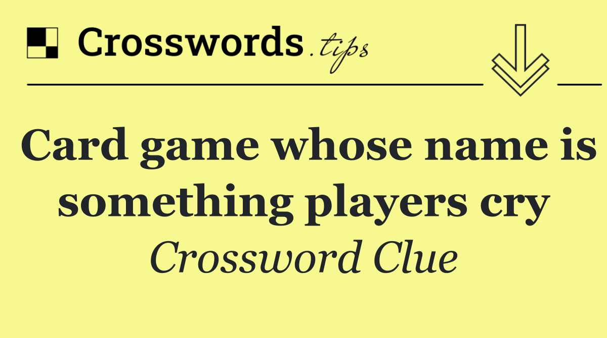 Card game whose name is something players cry