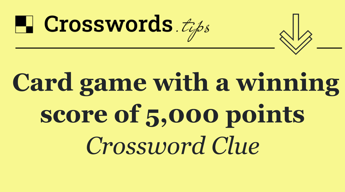 Card game with a winning score of 5,000 points