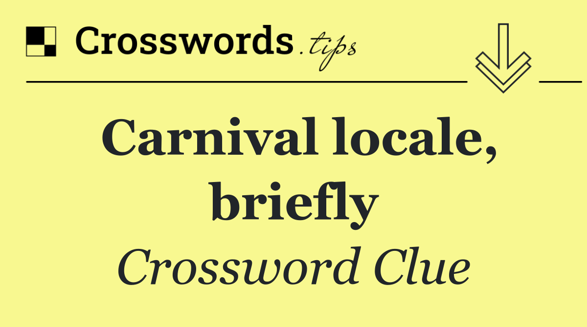 Carnival locale, briefly