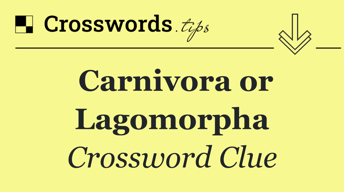 Carnivora or Lagomorpha