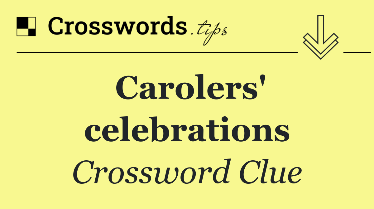 Carolers' celebrations