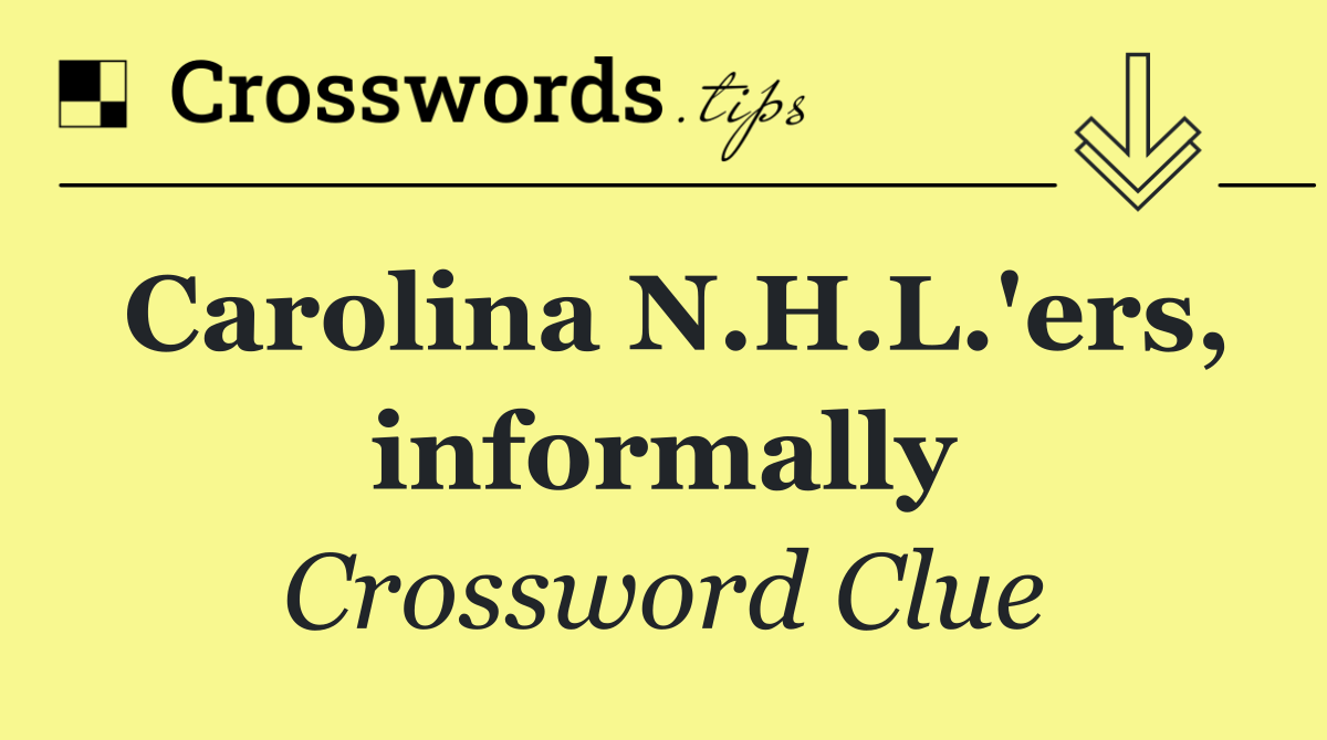 Carolina N.H.L.'ers, informally