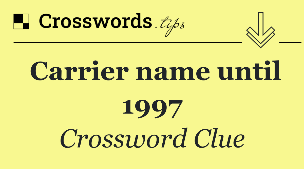 Carrier name until 1997