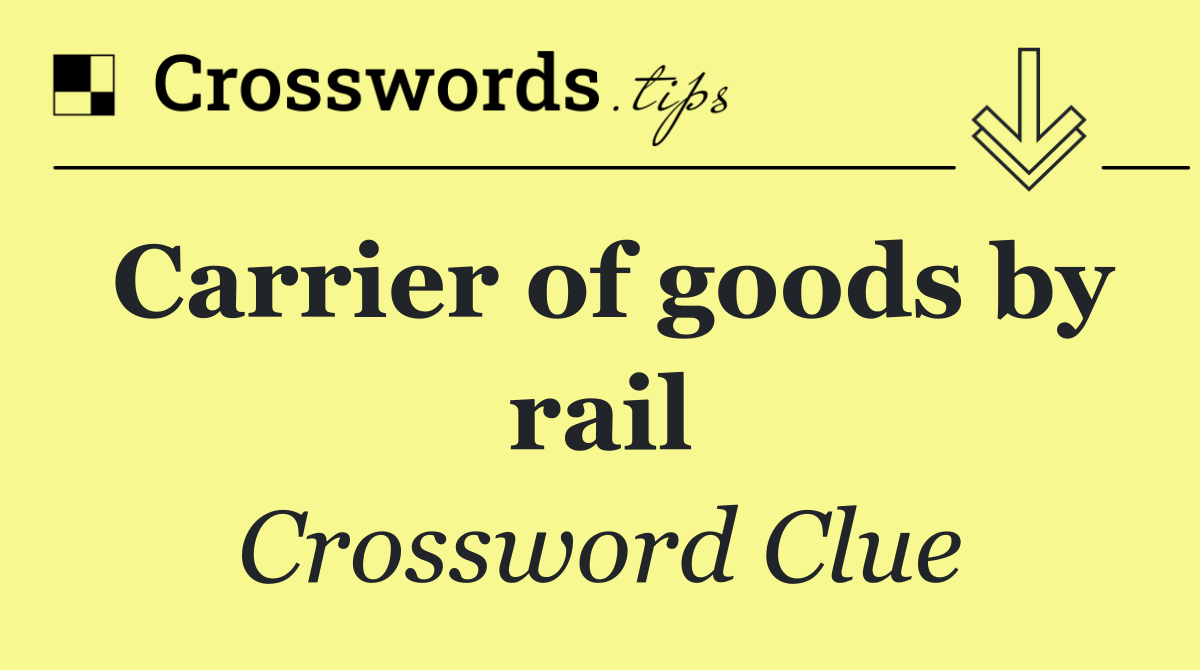 Carrier of goods by rail