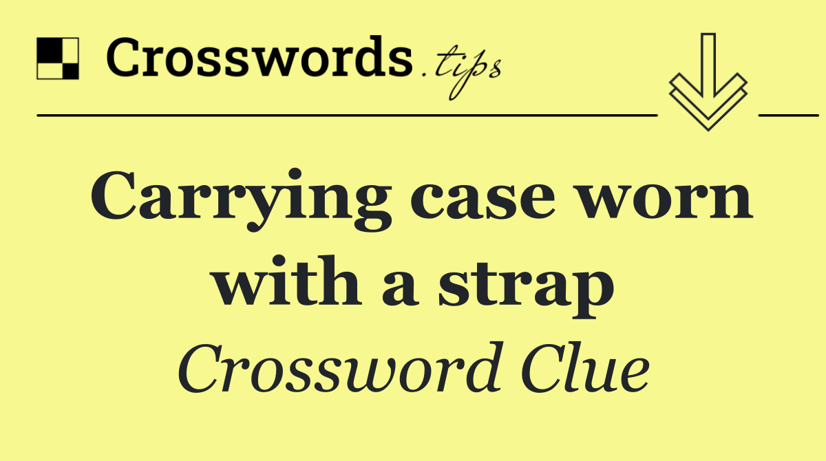 Carrying case worn with a strap