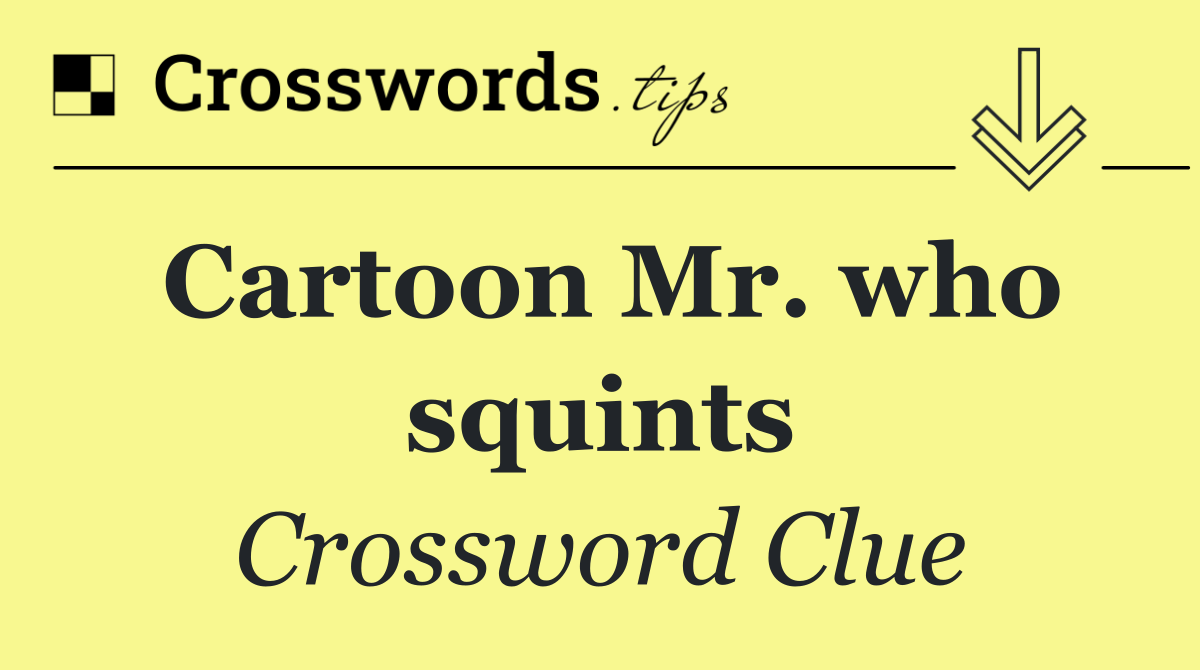 Cartoon Mr. who squints