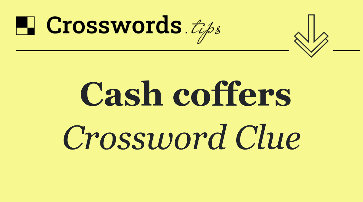 Cash coffers