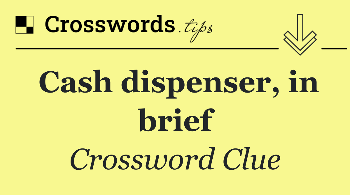 Cash dispenser, in brief
