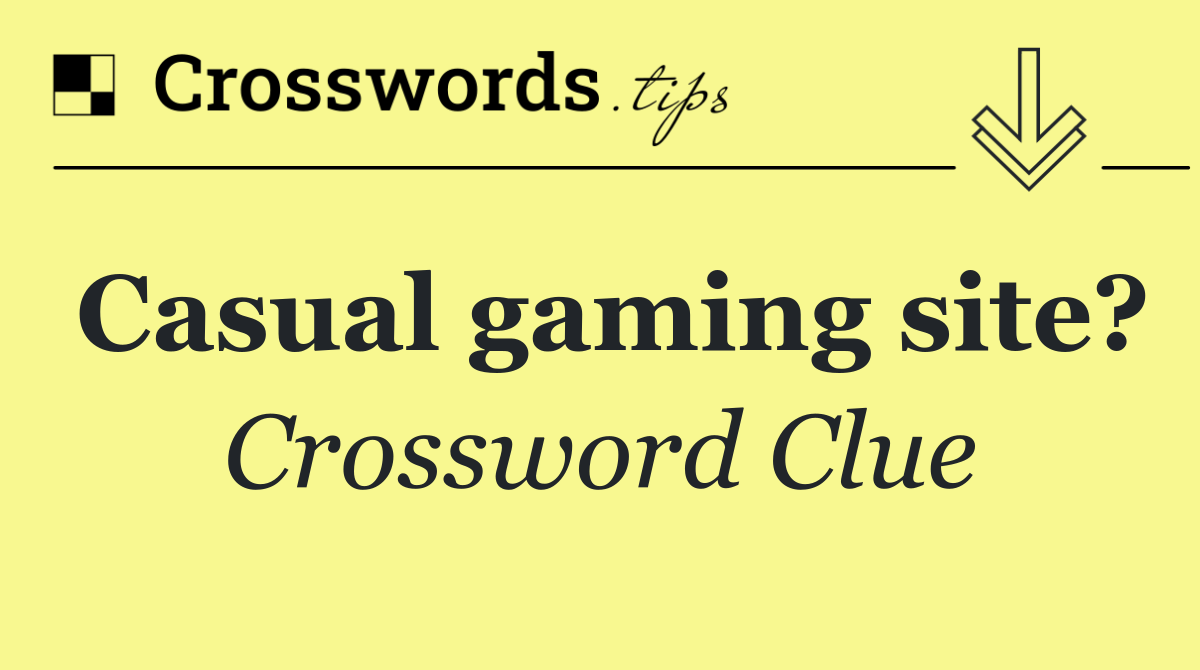 Casual gaming site?
