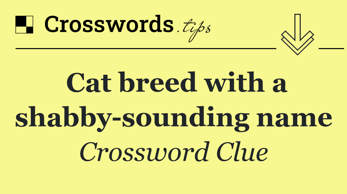 Cat breed with a shabby sounding name