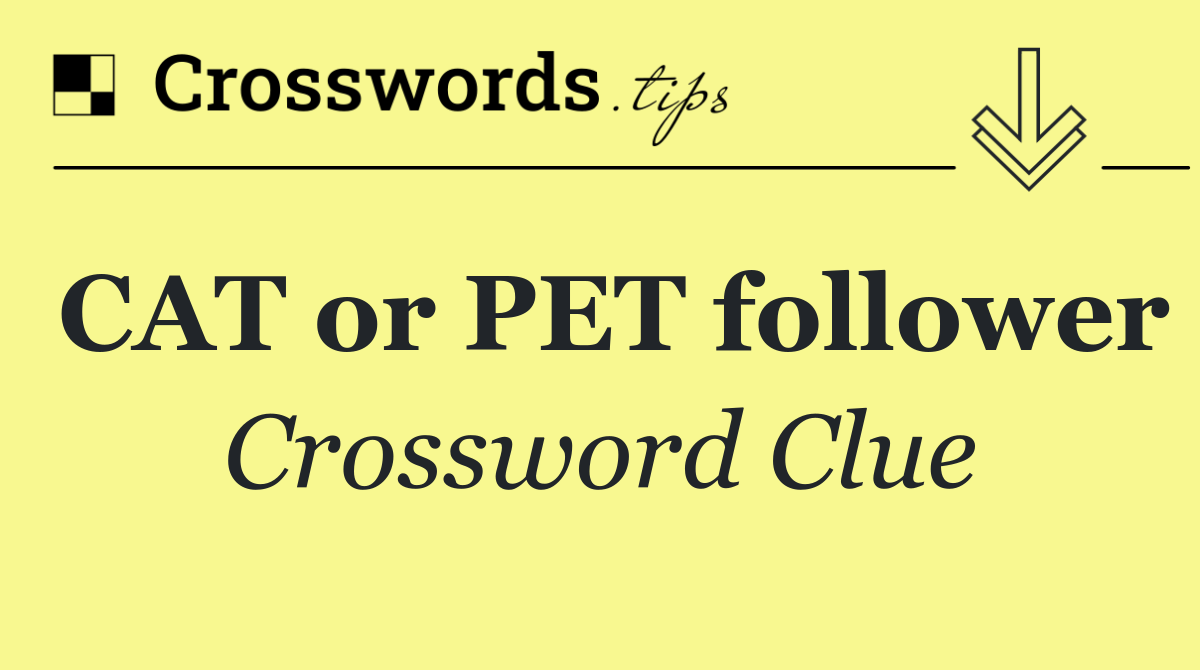 CAT or PET follower