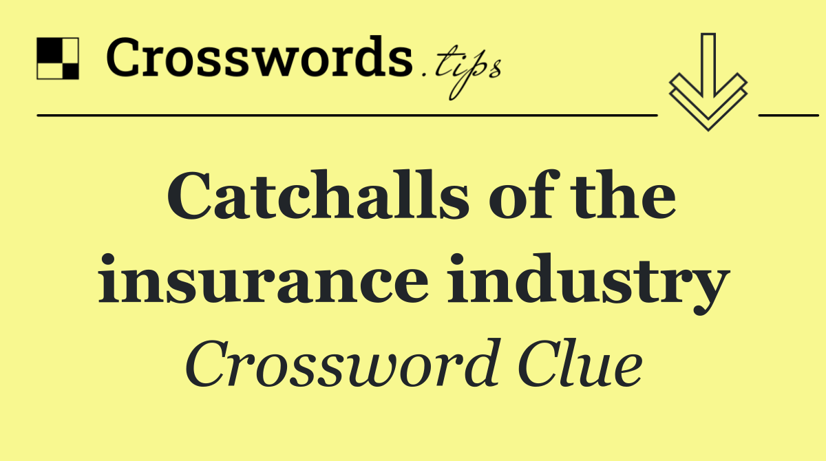 Catchalls of the insurance industry