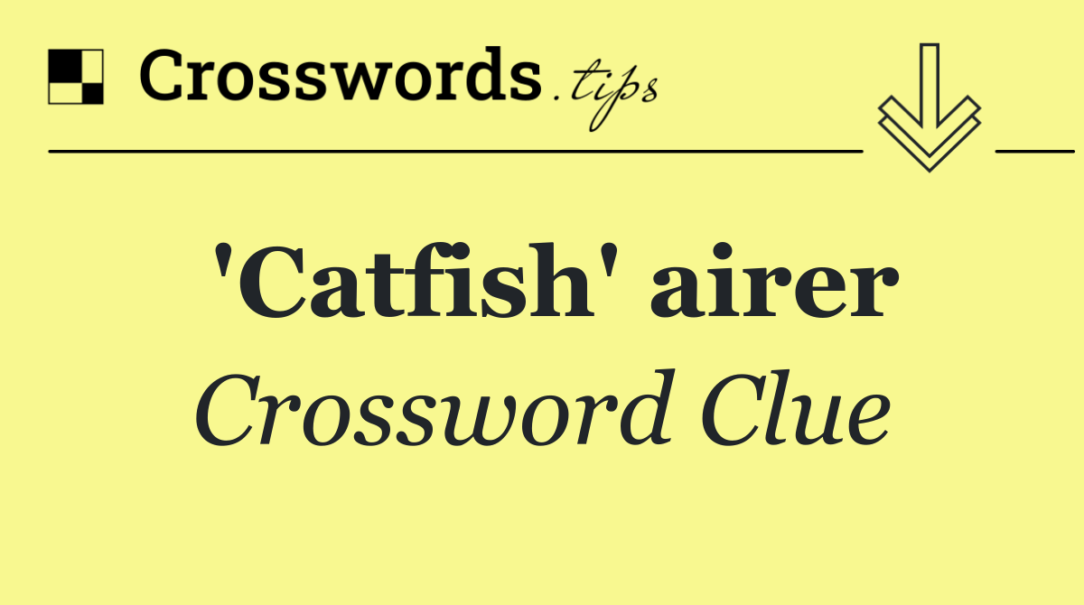 'Catfish' airer