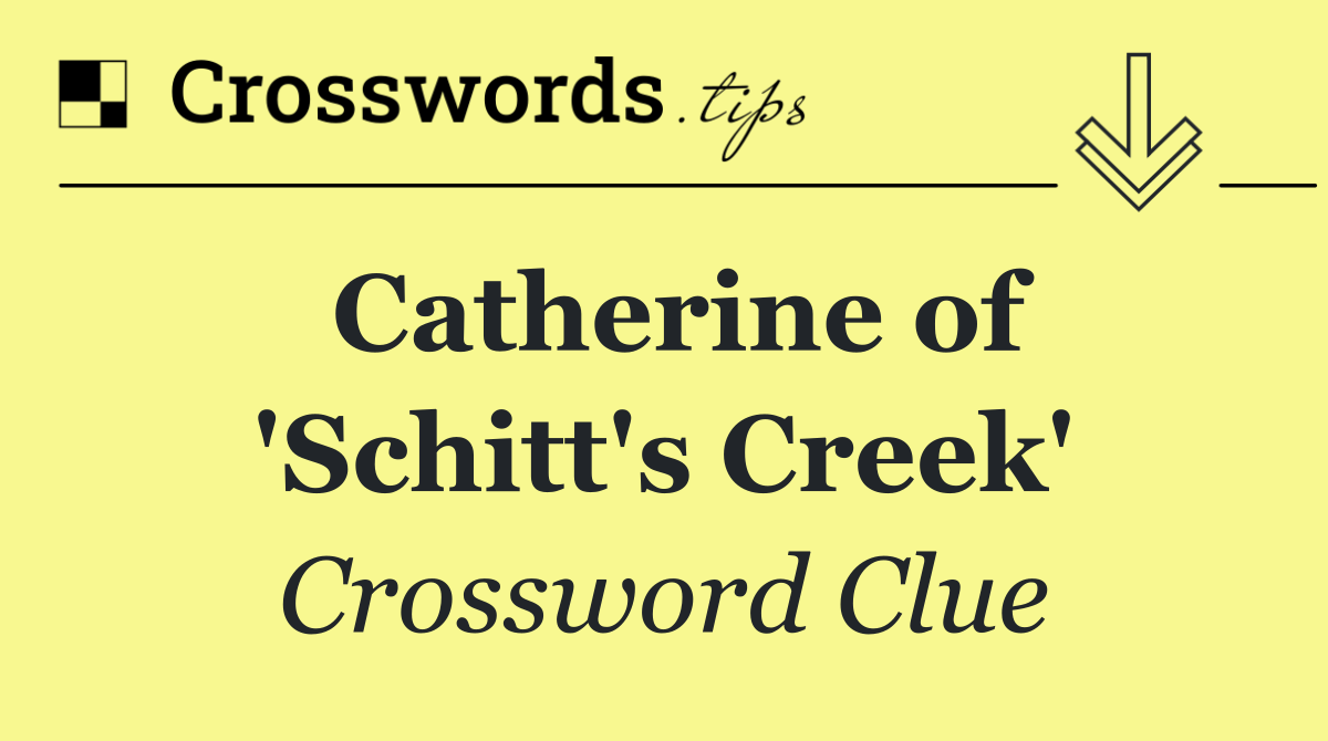 Catherine of 'Schitt's Creek'