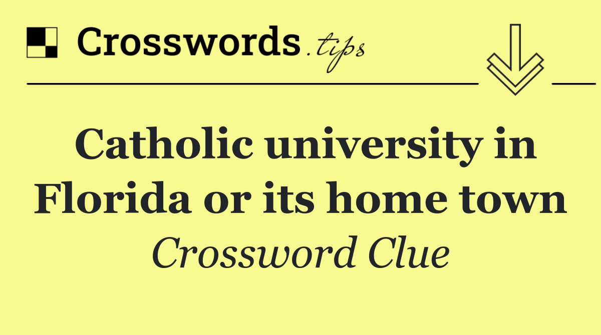 Catholic university in Florida or its home town