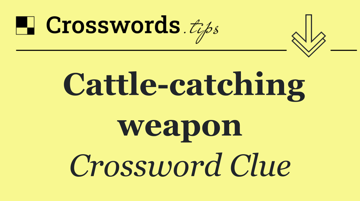 Cattle catching weapon