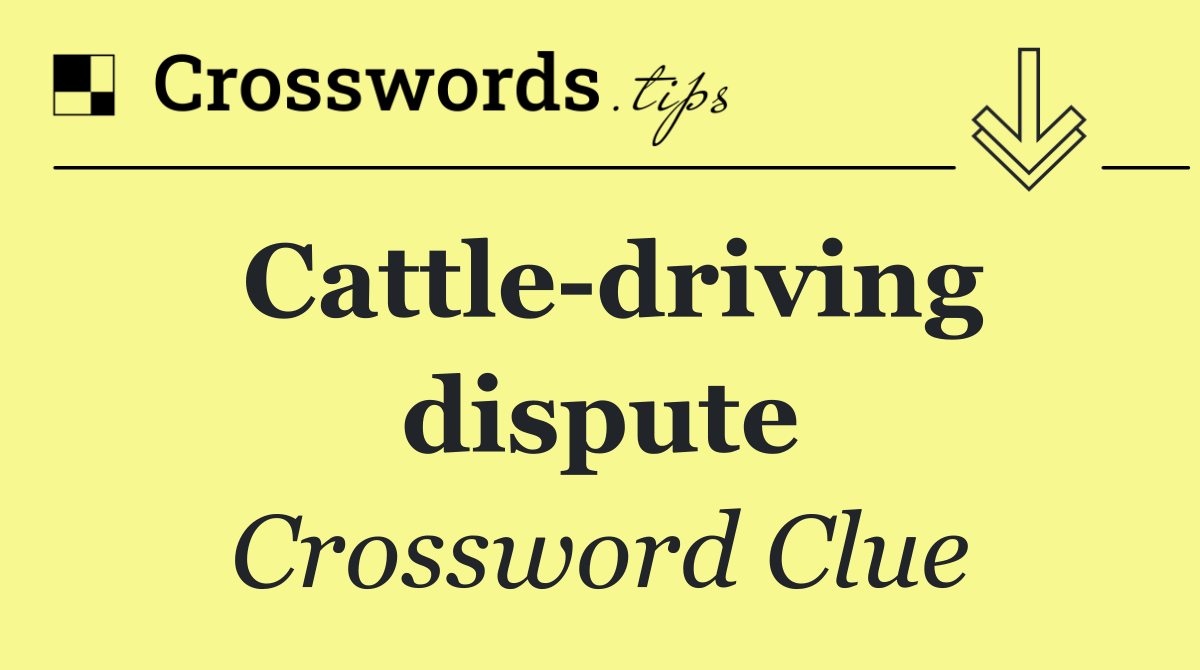 Cattle driving dispute