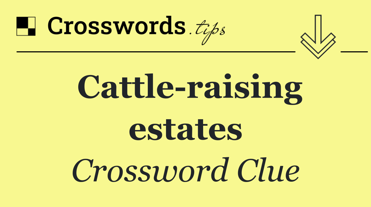 Cattle raising estates