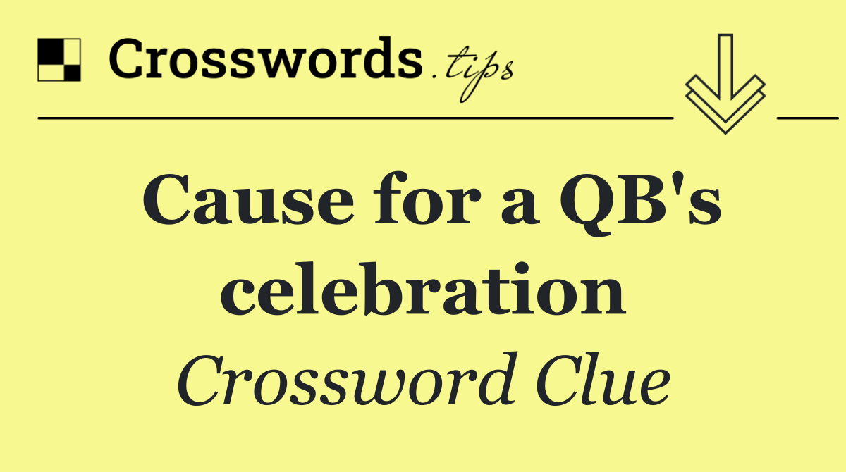 Cause for a QB's celebration