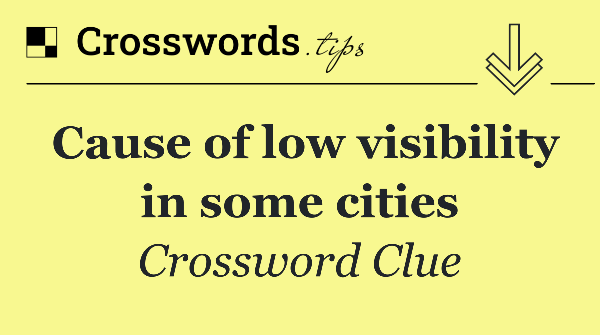 Cause of low visibility in some cities