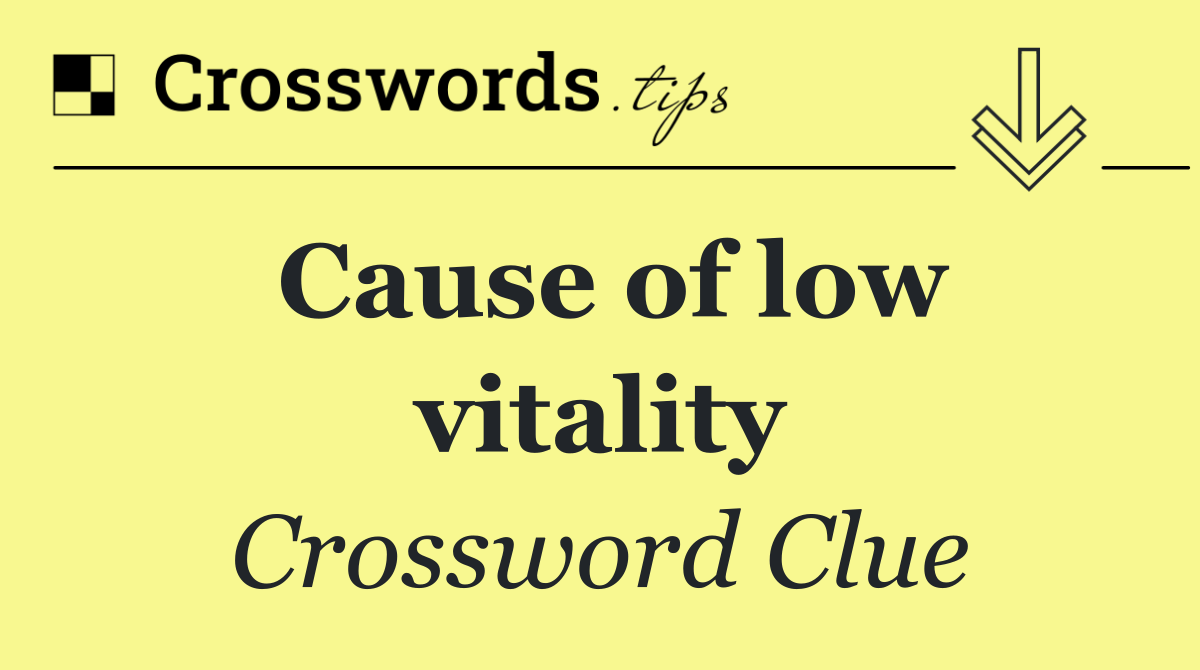 Cause of low vitality