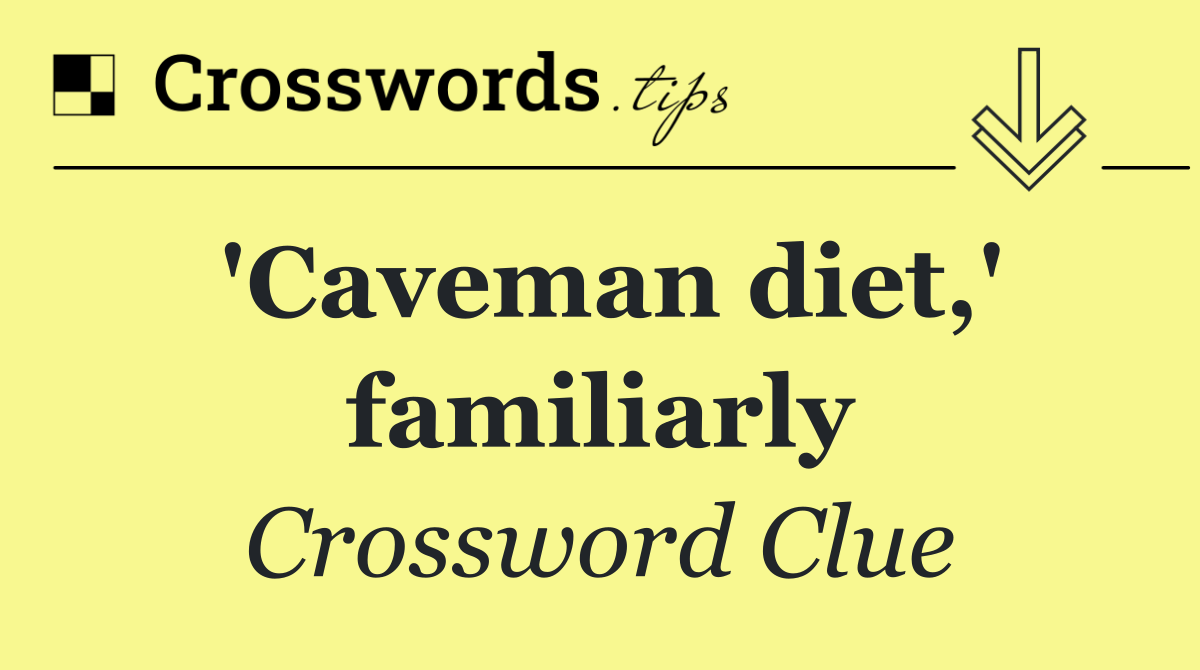 'Caveman diet,' familiarly