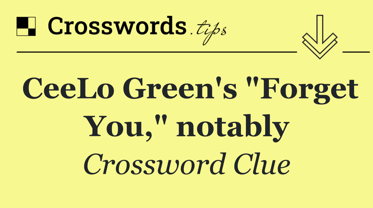 CeeLo Green's "Forget You," notably