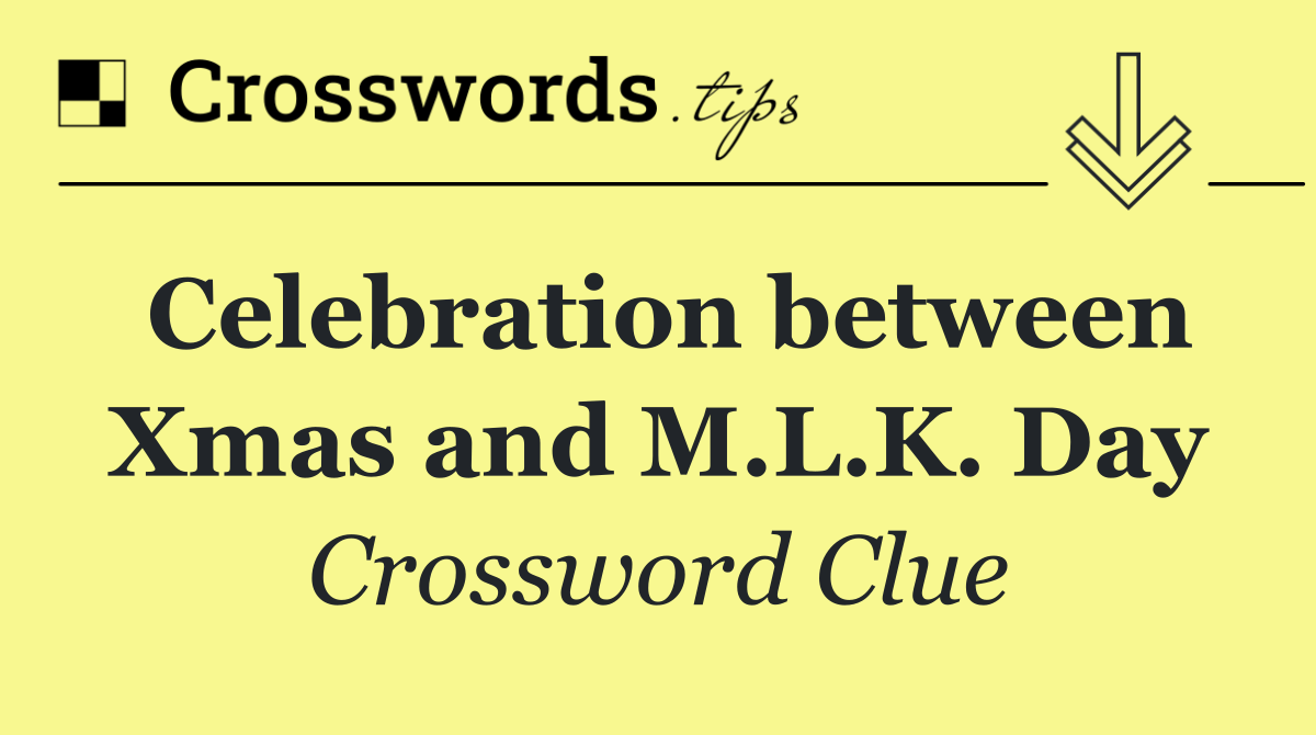 Celebration between Xmas and M.L.K. Day