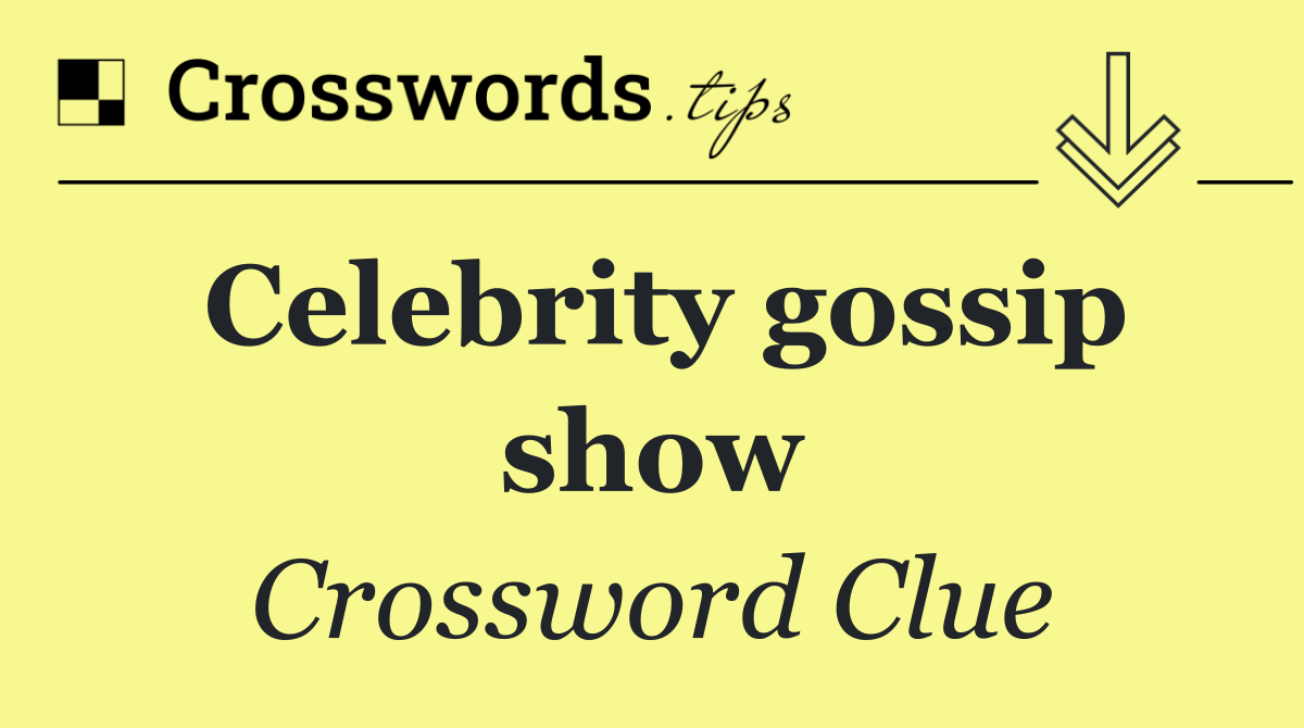 Celebrity gossip show