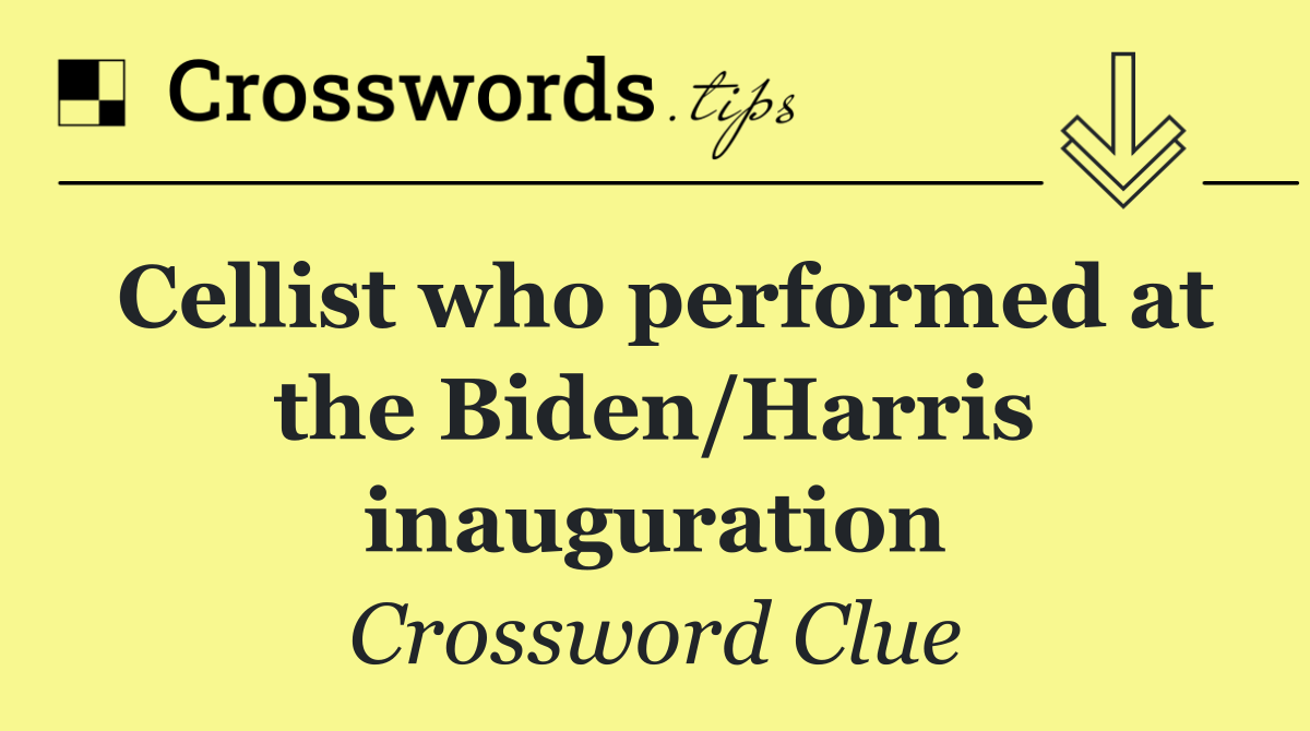 Cellist who performed at the Biden/Harris inauguration