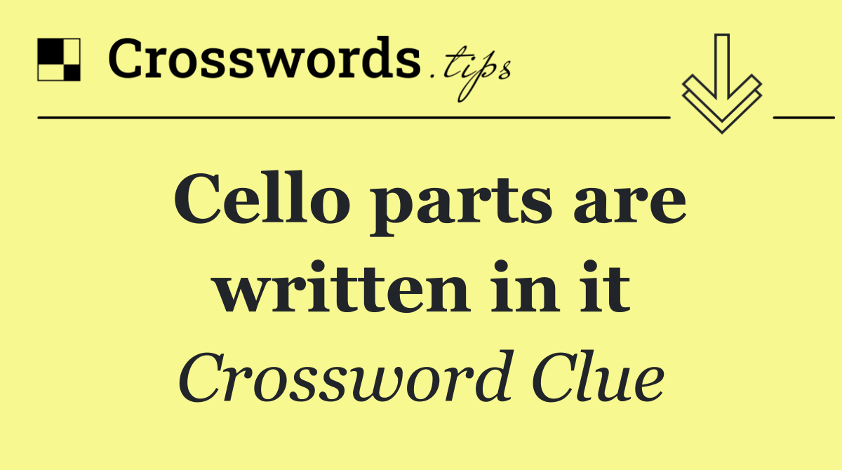 Cello parts are written in it