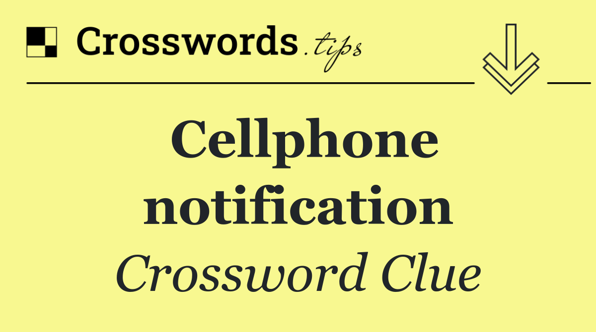 Cellphone notification
