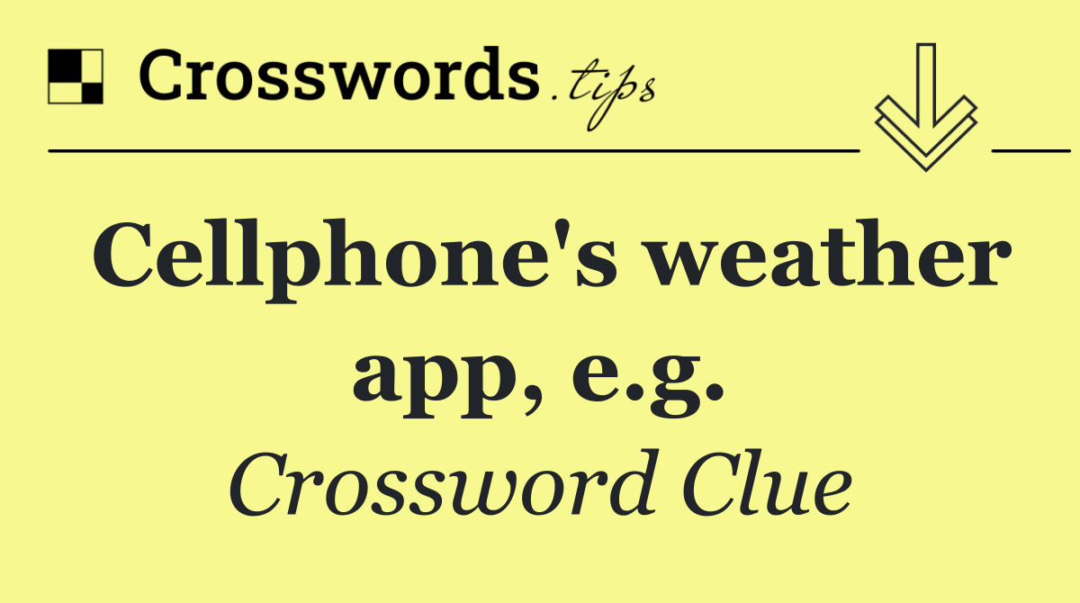 Cellphone's weather app, e.g.